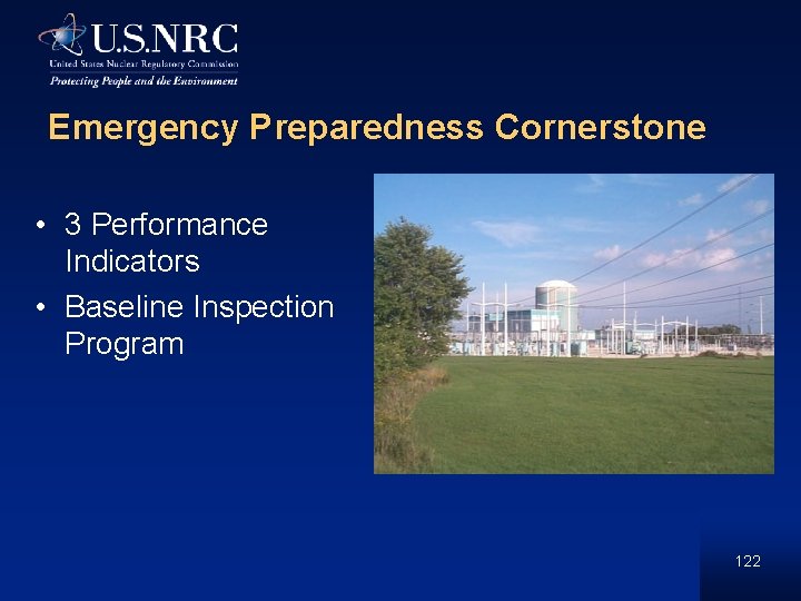 Emergency Preparedness Cornerstone • 3 Performance Indicators • Baseline Inspection Program 122 