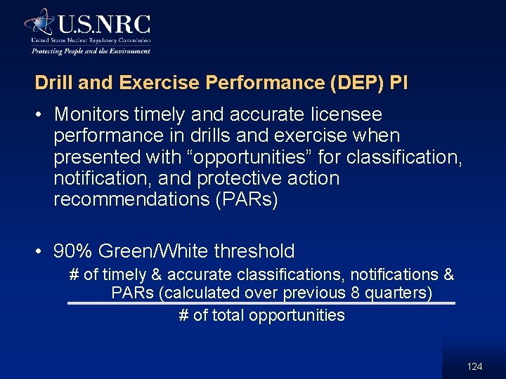 Drill and Exercise Performance (DEP) PI • Monitors timely and accurate licensee performance in
