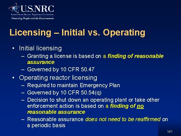 Licensing – Initial vs. Operating • Initial licensing – Granting a license is based