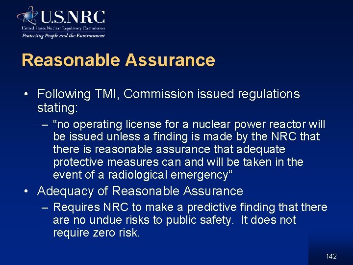 Reasonable Assurance • Following TMI, Commission issued regulations stating: – “no operating license for