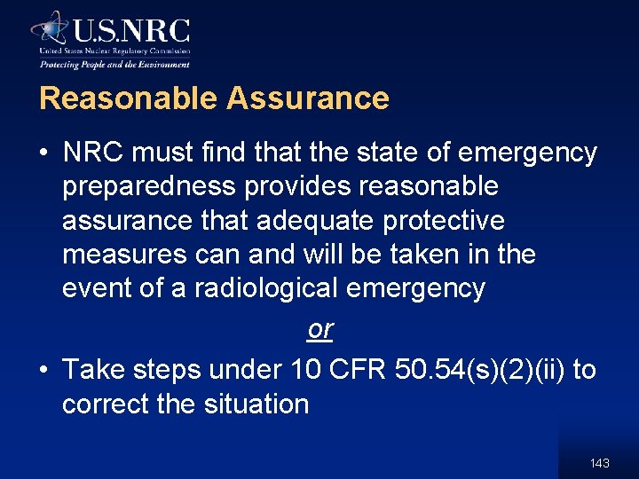 Reasonable Assurance • NRC must find that the state of emergency preparedness provides reasonable