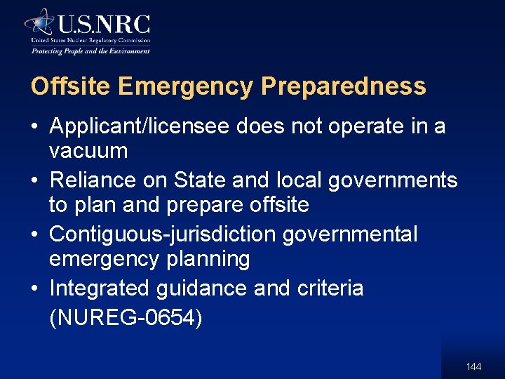 Offsite Emergency Preparedness • Applicant/licensee does not operate in a vacuum • Reliance on