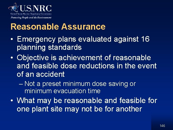 Reasonable Assurance • Emergency plans evaluated against 16 planning standards • Objective is achievement