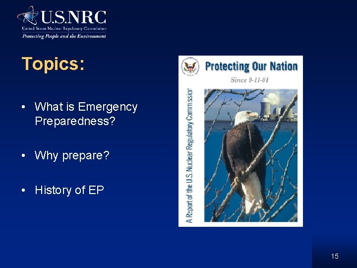 Topics: • What is Emergency Preparedness? • Why prepare? • History of EP 15