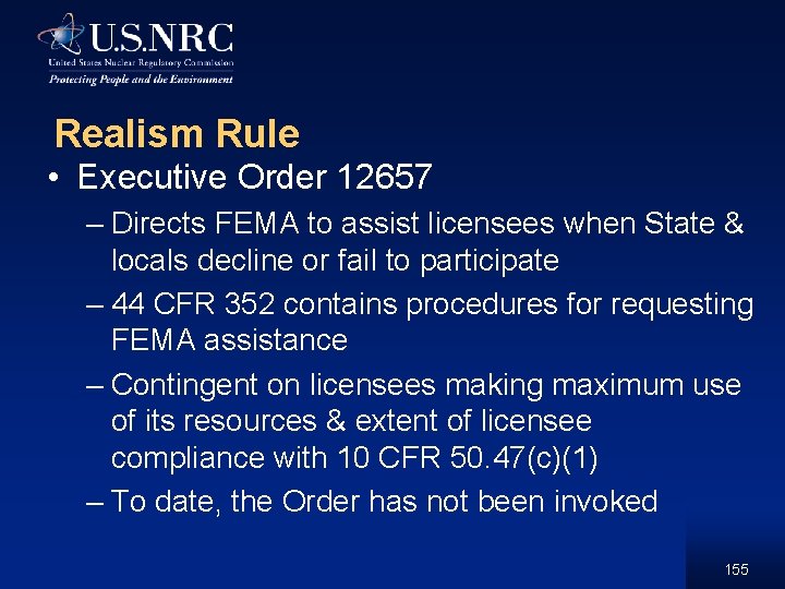 Realism Rule • Executive Order 12657 – Directs FEMA to assist licensees when State