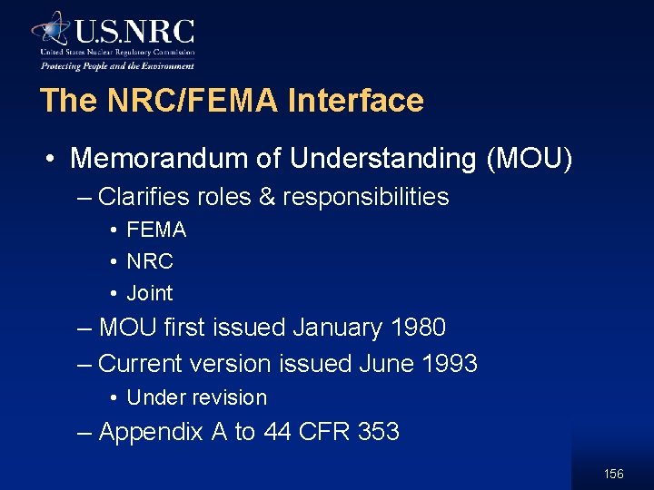 The NRC/FEMA Interface • Memorandum of Understanding (MOU) – Clarifies roles & responsibilities •