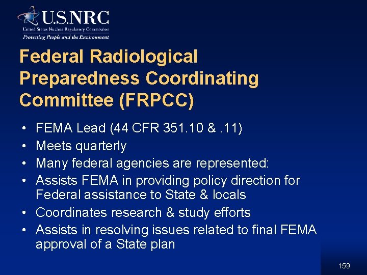 Federal Radiological Preparedness Coordinating Committee (FRPCC) • • FEMA Lead (44 CFR 351. 10