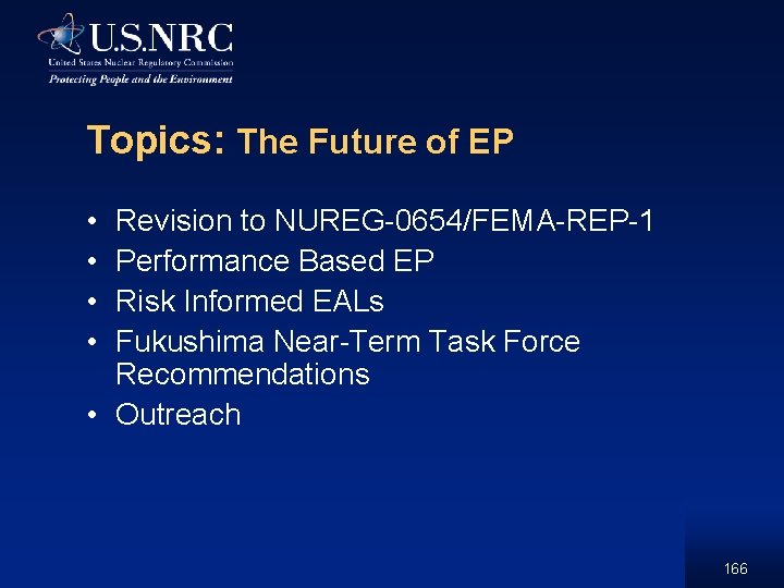 Topics: The Future of EP • • Revision to NUREG-0654/FEMA-REP-1 Performance Based EP Risk