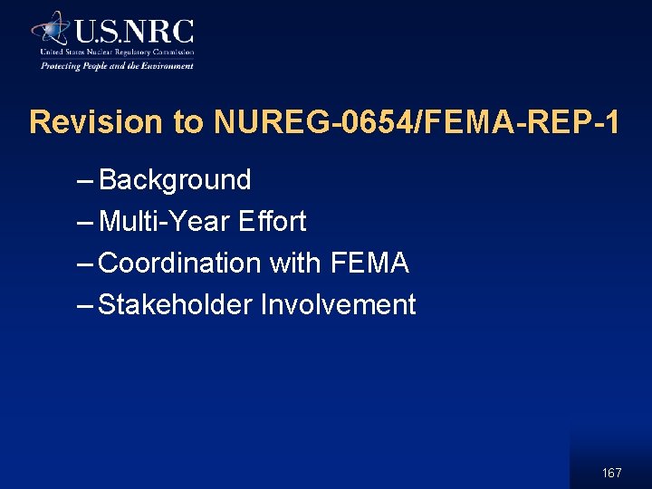 Revision to NUREG-0654/FEMA-REP-1 – Background – Multi-Year Effort – Coordination with FEMA – Stakeholder