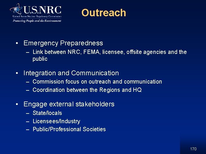 Outreach • Emergency Preparedness – Link between NRC, FEMA, licensee, offsite agencies and the