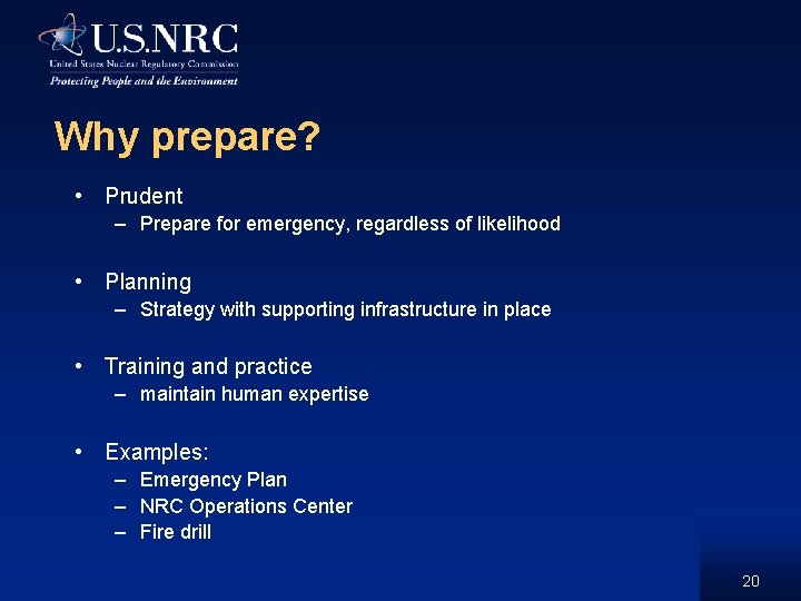 Why prepare? • Prudent – Prepare for emergency, regardless of likelihood • Planning –