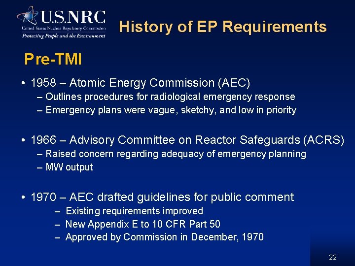 History of EP Requirements Pre-TMI • 1958 – Atomic Energy Commission (AEC) – Outlines