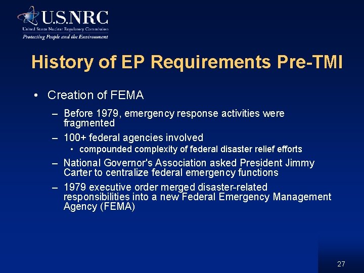 History of EP Requirements Pre-TMI • Creation of FEMA – Before 1979, emergency response