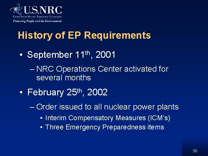 History of EP Requirements • September 11 th, 2001 – NRC Operations Center activated