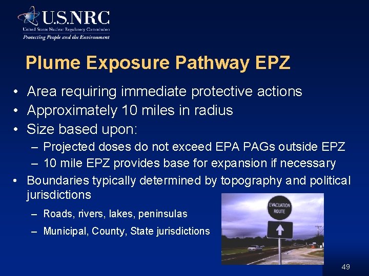 Plume Exposure Pathway EPZ • Area requiring immediate protective actions • Approximately 10 miles