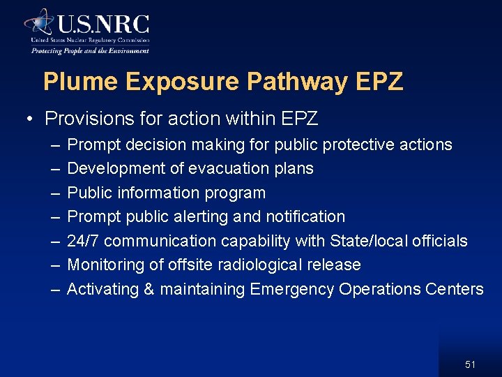 Plume Exposure Pathway EPZ • Provisions for action within EPZ – – – –