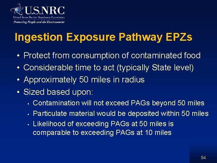 Ingestion Exposure Pathway EPZs • • Protect from consumption of contaminated food Considerable time