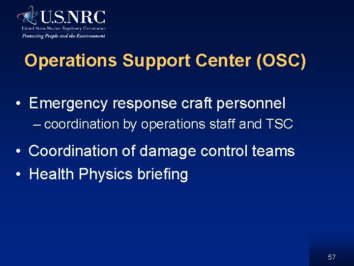 Operations Support Center (OSC) • Emergency response craft personnel – coordination by operations staff