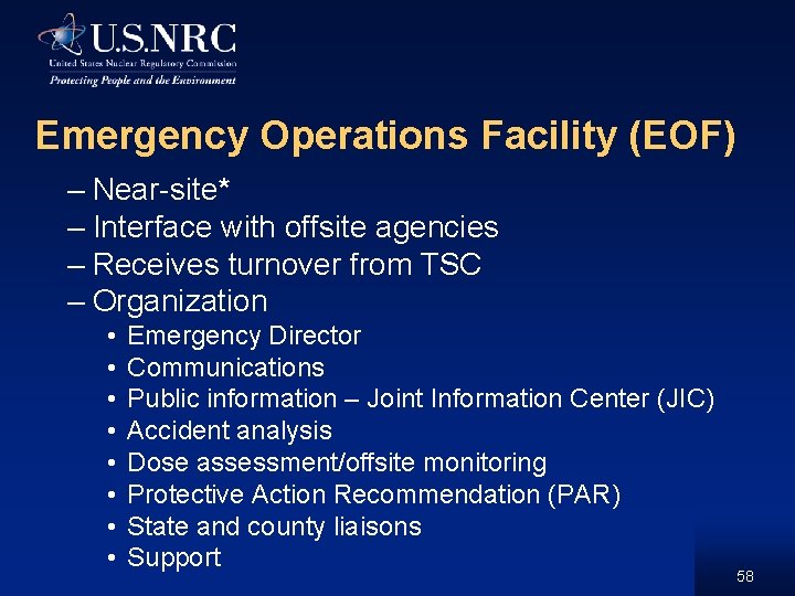 Emergency Operations Facility (EOF) – Near-site* – Interface with offsite agencies – Receives turnover