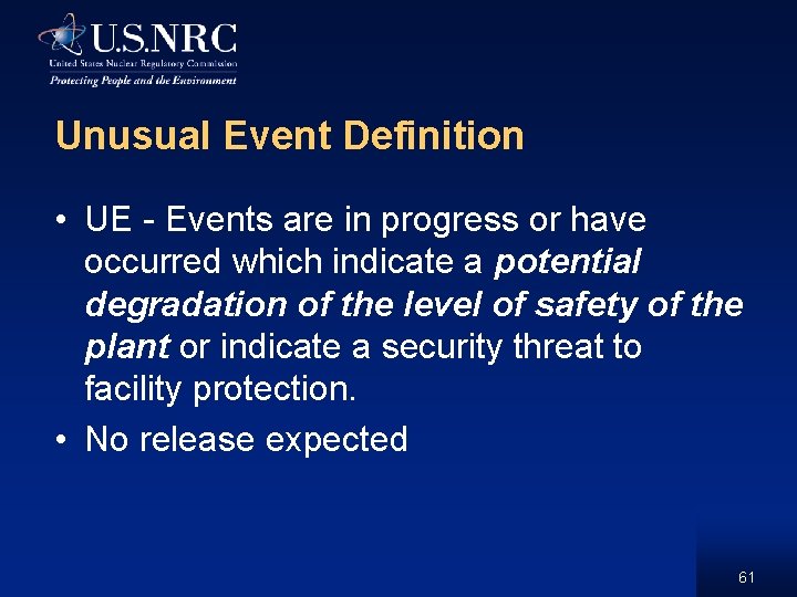 Unusual Event Definition • UE - Events are in progress or have occurred which