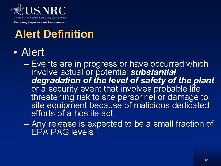 Alert Definition • Alert – Events are in progress or have occurred which involve