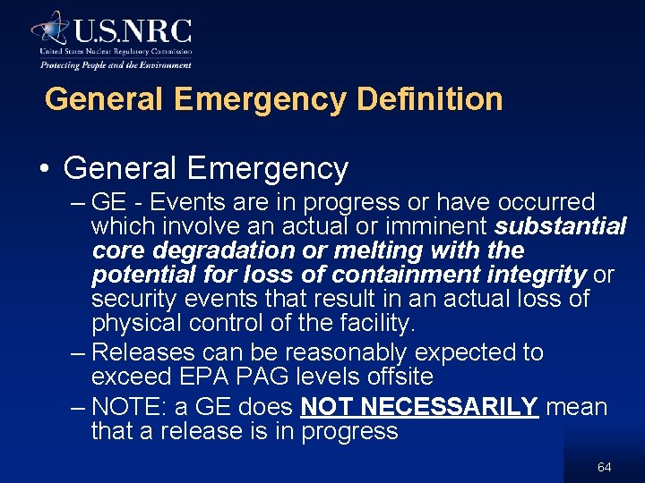 General Emergency Definition • General Emergency – GE - Events are in progress or