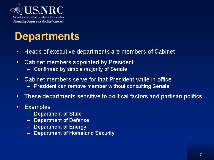 Departments • Heads of executive departments are members of Cabinet • Cabinet members appointed