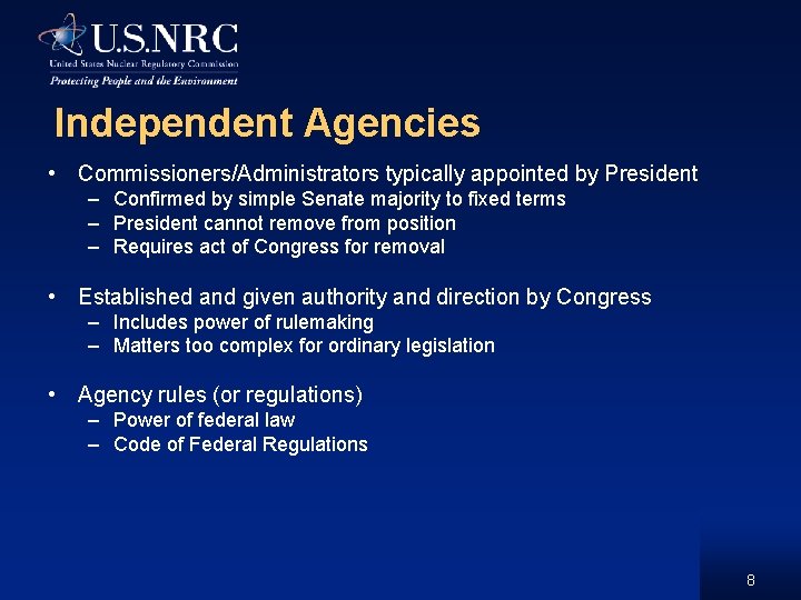 Independent Agencies • Commissioners/Administrators typically appointed by President – Confirmed by simple Senate majority