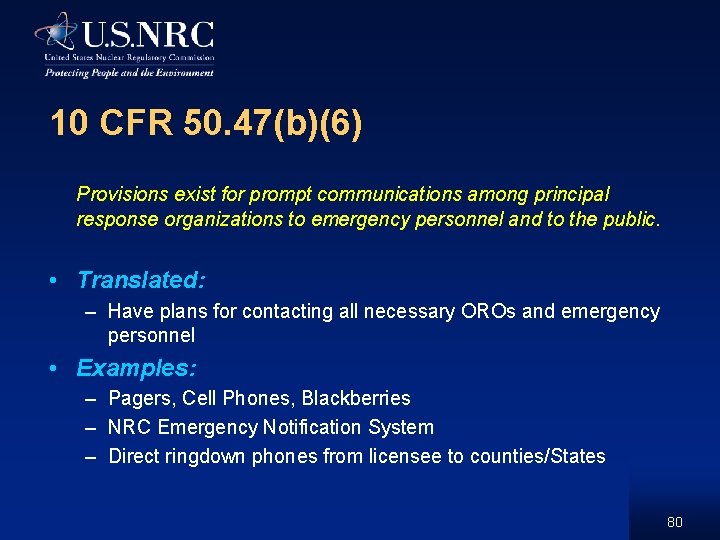 10 CFR 50. 47(b)(6) Provisions exist for prompt communications among principal response organizations to