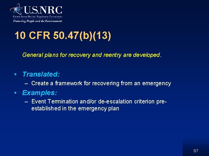 10 CFR 50. 47(b)(13) General plans for recovery and reentry are developed. • Translated: