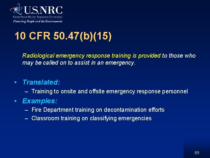 10 CFR 50. 47(b)(15) Radiological emergency response training is provided to those who may