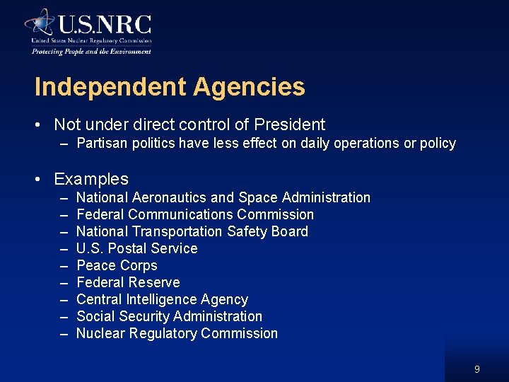 Independent Agencies • Not under direct control of President – Partisan politics have less