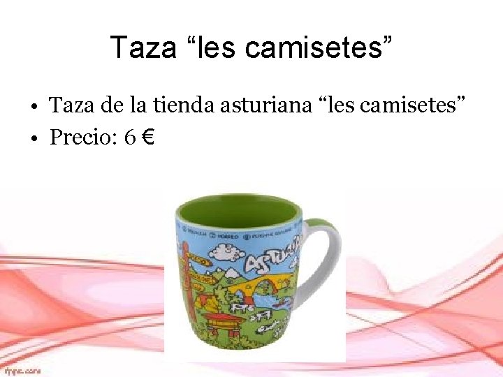 Taza “les camisetes” • Taza de la tienda asturiana “les camisetes” • Precio: 6
