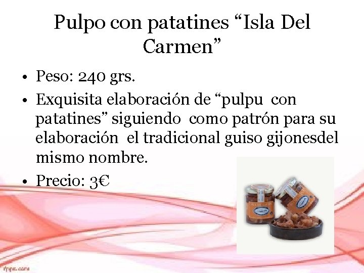 Pulpo con patatines “Isla Del Carmen” • Peso: 240 grs. • Exquisita elaboración de
