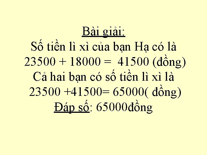 Bài giải: Số tiền lì xì của bạn Hạ có là 23500 + 18000