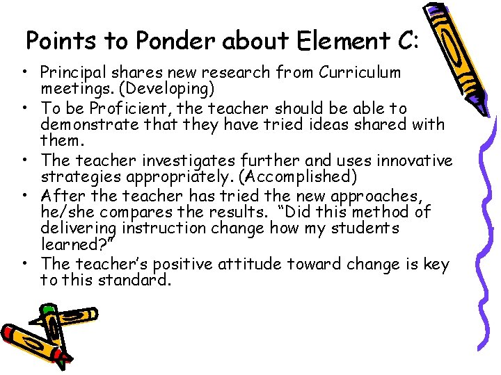 Points to Ponder about Element C: • Principal shares new research from Curriculum meetings.