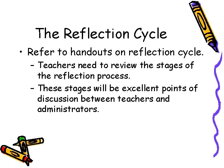 The Reflection Cycle • Refer to handouts on reflection cycle. – Teachers need to