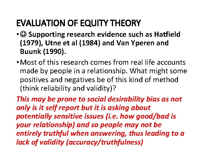 EVALUATION OF EQUITY THEORY • Supporting research evidence such as Hatfield (1979), Utne et