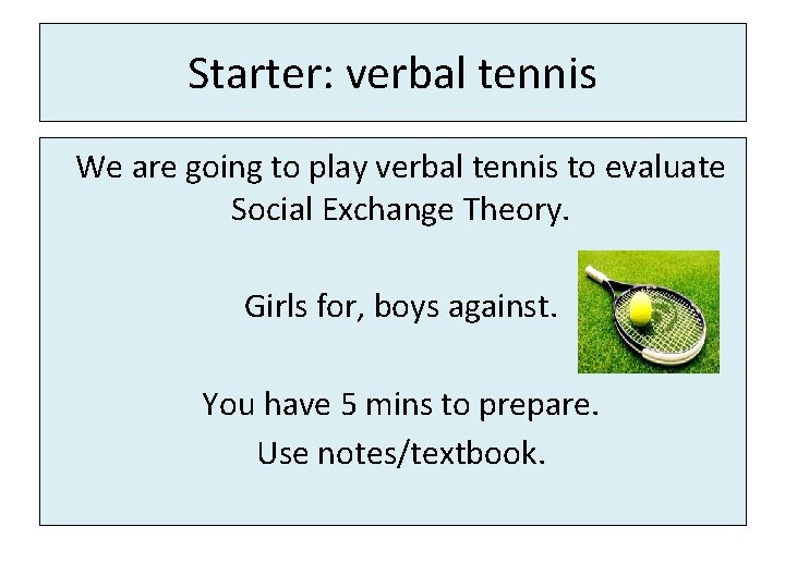 Starter: verbal tennis We are going to play verbal tennis to evaluate Social Exchange