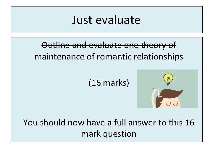 Just evaluate Outline and evaluate one theory of maintenance of romantic relationships (16 marks)