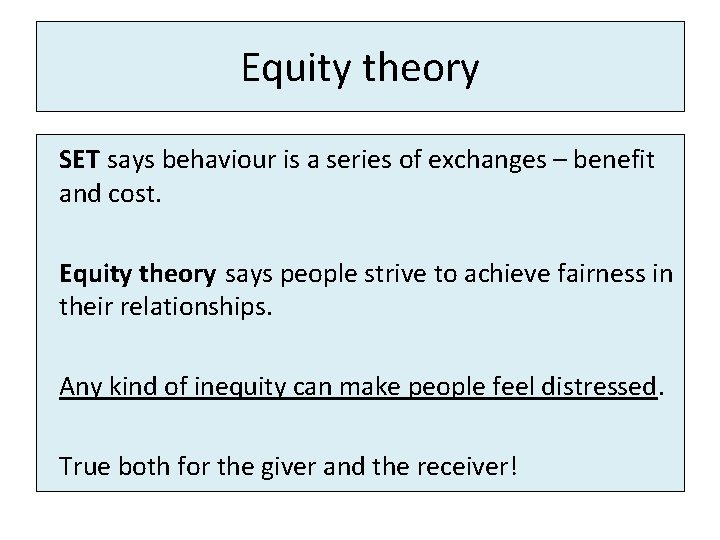 Equity theory SET says behaviour is a series of exchanges – benefit and cost.