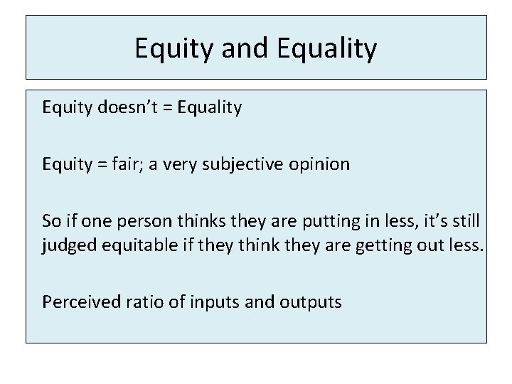 Equity and Equality Equity doesn’t = Equality Equity = fair; a very subjective opinion