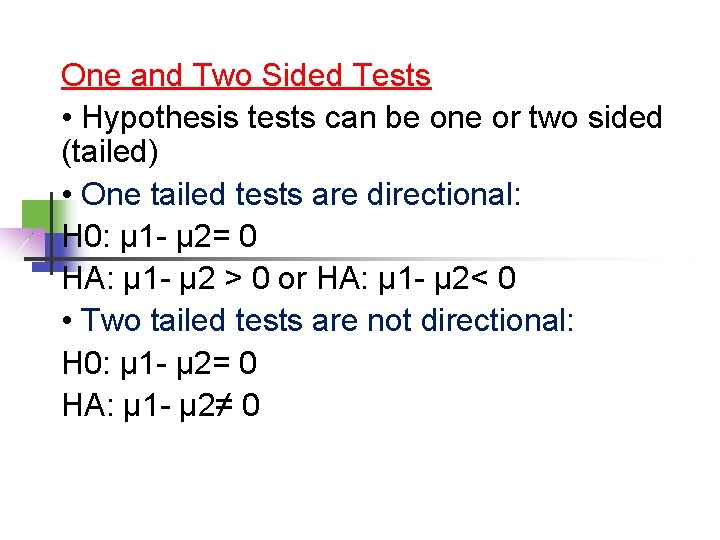 One and Two Sided Tests • Hypothesis tests can be one or two sided