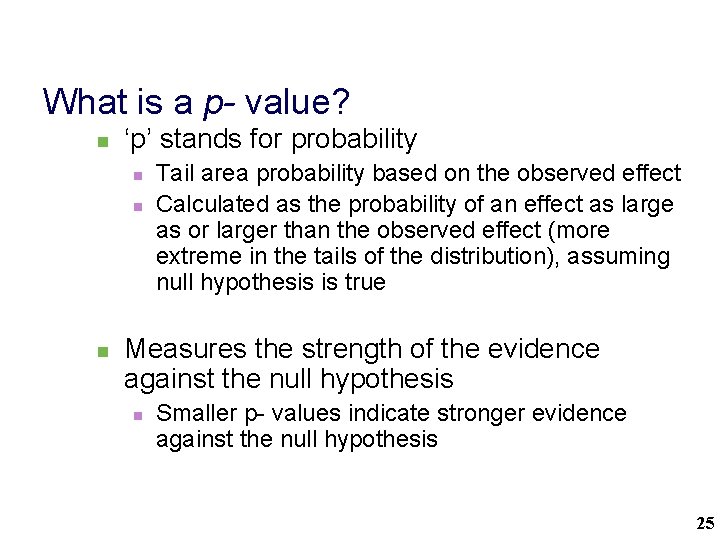 What is a p- value? n ‘p’ stands for probability n n n Tail