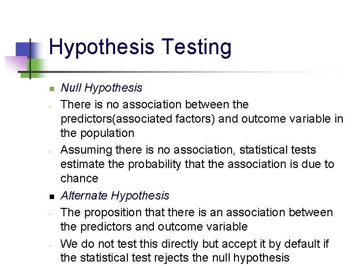 Hypothesis Testing n - - Null Hypothesis There is no association between the predictors(associated