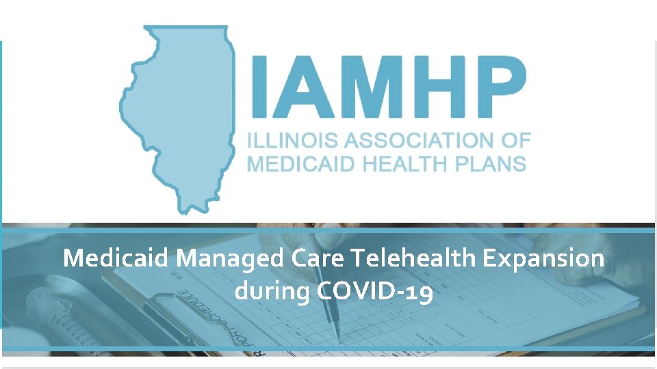 Medicaid Managed Care Telehealth Expansion Medicaid Managed General Billing during. Care COVID-19 