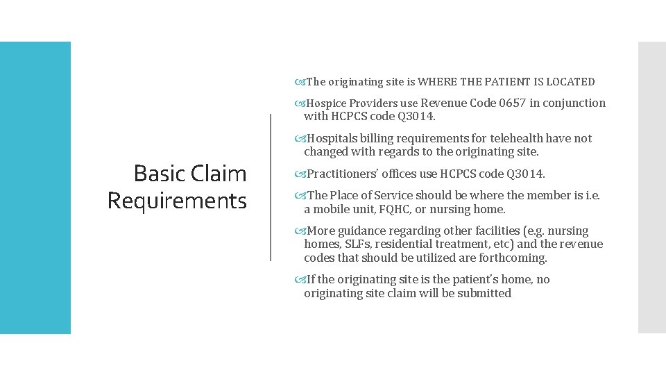  The originating site is WHERE THE PATIENT IS LOCATED Hospice Providers use Revenue