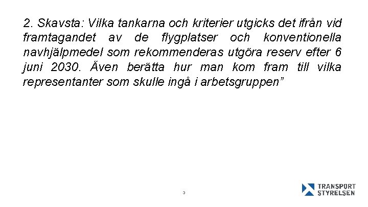 2. Skavsta: Vilka tankarna och kriterier utgicks det ifrån vid framtagandet av de flygplatser