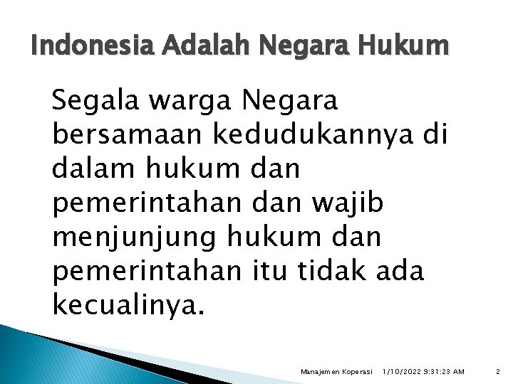 Indonesia Adalah Negara Hukum Segala warga Negara bersamaan kedudukannya di dalam hukum dan pemerintahan