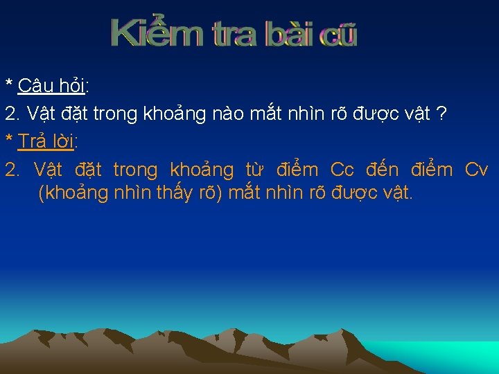 * Câu hỏi: 2. Vật đặt trong khoảng nào mắt nhìn rõ được vật